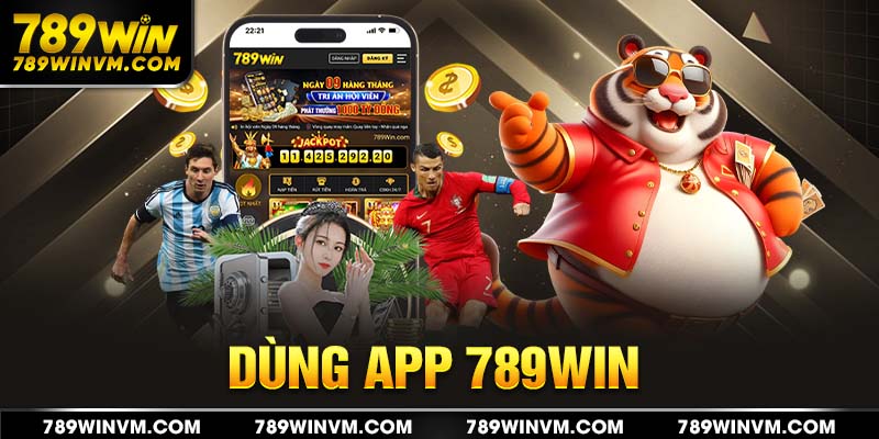 Sử dụng app 789win để khắc chế tình trạng không thể truy cập